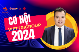 Cơ hội 2024 - Cùng Việt Trí viết nên Lịch sử mới 